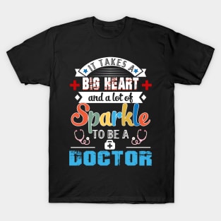 It Takes A Big Heart And A Lot Of Sparkle To Be A Doctor T-Shirt